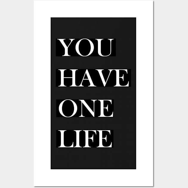 You have one life Wall Art by satyam012